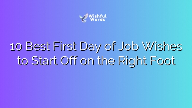 10 Best First Day of Job Wishes to Start Off on the Right Foot