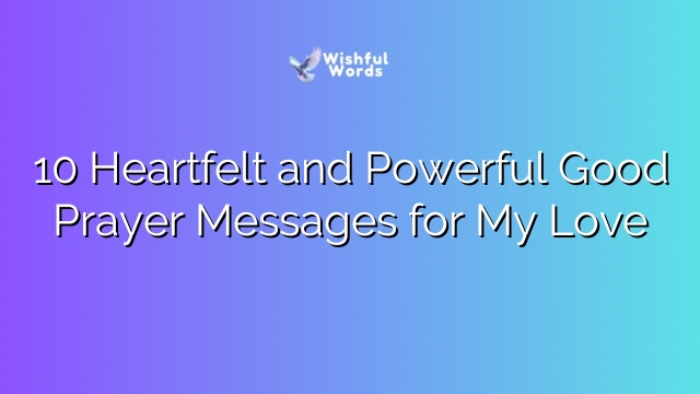 10 Heartfelt and Powerful Good Prayer Messages for My Love