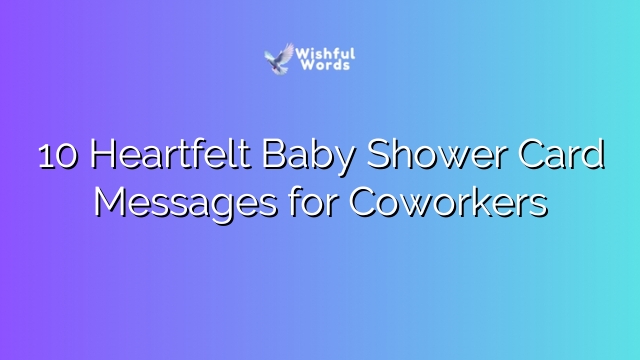 10 Heartfelt Baby Shower Card Messages for Coworkers