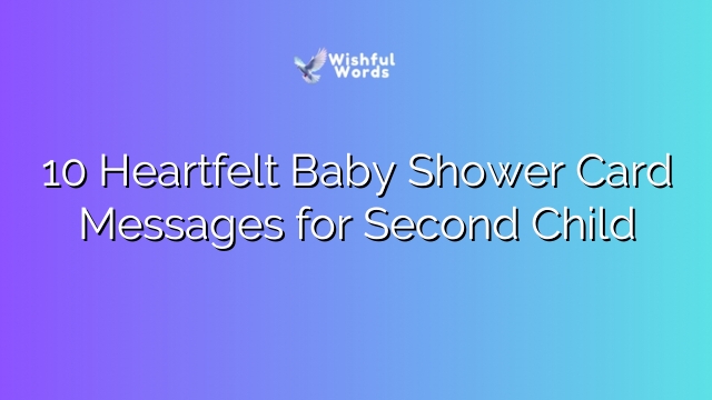 10 Heartfelt Baby Shower Card Messages for Second Child