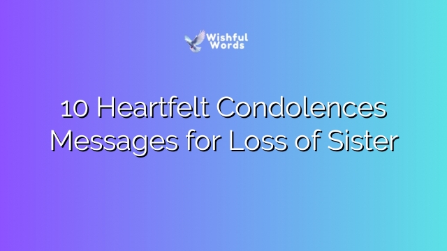 10 Heartfelt Condolences Messages for Loss of Sister