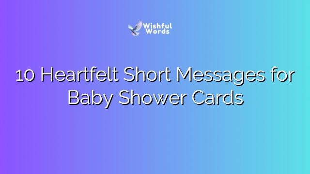 10 Heartfelt Short Messages for Baby Shower Cards