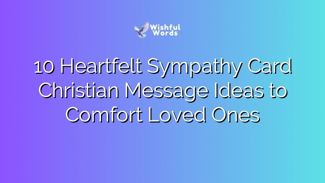10 Heartfelt Sympathy Card Christian Message Ideas to Comfort Loved Ones