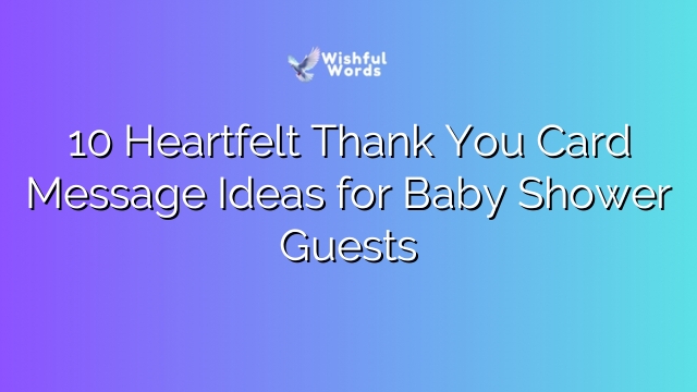 10 Heartfelt Thank You Card Message Ideas for Baby Shower Guests