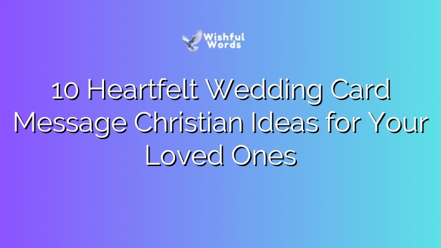 10 Heartfelt Wedding Card Message Christian Ideas for Your Loved Ones