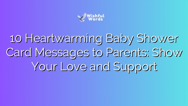 10 Heartwarming Baby Shower Card Messages to Parents: Show Your Love and Support