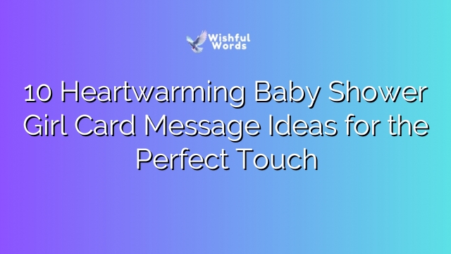 10 Heartwarming Baby Shower Girl Card Message Ideas for the Perfect Touch