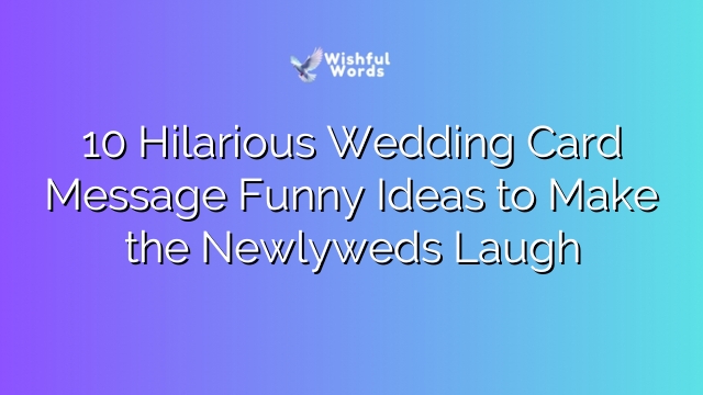 10 Hilarious Wedding Card Message Funny Ideas to Make the Newlyweds Laugh