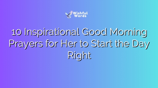 10 Inspirational Good Morning Prayers for Her to Start the Day Right
