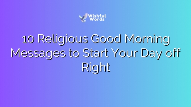 10 Religious Good Morning Messages to Start Your Day off Right
