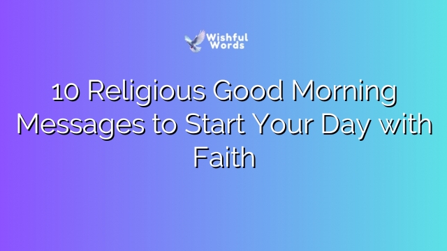 10 Religious Good Morning Messages to Start Your Day with Faith