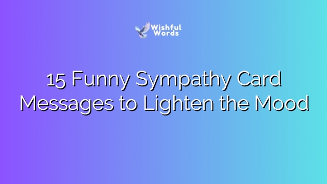 15 Funny Sympathy Card Messages to Lighten the Mood