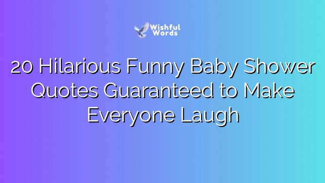 20 Hilarious Funny Baby Shower Quotes Guaranteed to Make Everyone Laugh