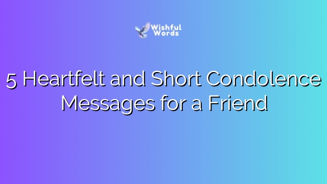 5 Heartfelt and Short Condolence Messages for a Friend