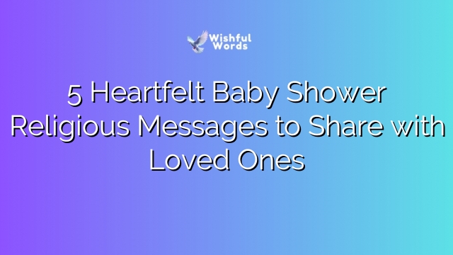 5 Heartfelt Baby Shower Religious Messages to Share with Loved Ones