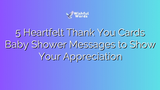 5 Heartfelt Thank You Cards Baby Shower Messages to Show Your Appreciation