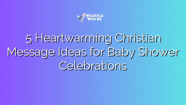 5 Heartwarming Christian Message Ideas for Baby Shower Celebrations