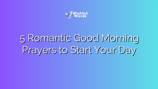 5 Romantic Good Morning Prayers to Start Your Day