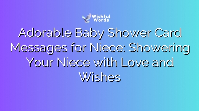 Adorable Baby Shower Card Messages for Niece: Showering Your Niece with Love and Wishes