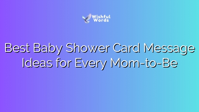 Best Baby Shower Card Message Ideas for Every Mom-to-Be