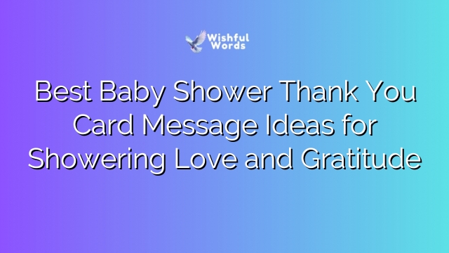Best Baby Shower Thank You Card Message Ideas for Showering Love and Gratitude