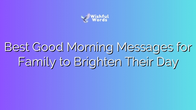 Best Good Morning Messages for Family to Brighten Their Day