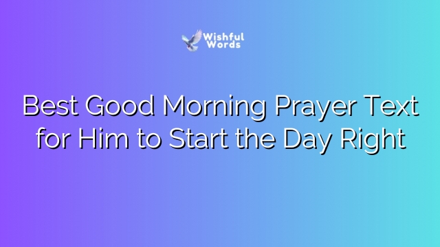 Best Good Morning Prayer Text for Him to Start the Day Right