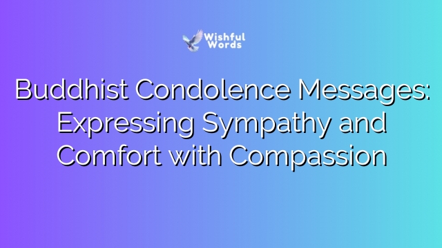 Buddhist Condolence Messages: Expressing Sympathy and Comfort with Compassion