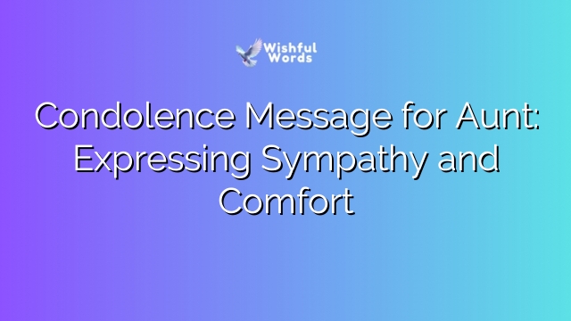 Condolence Message for Aunt: Expressing Sympathy and Comfort