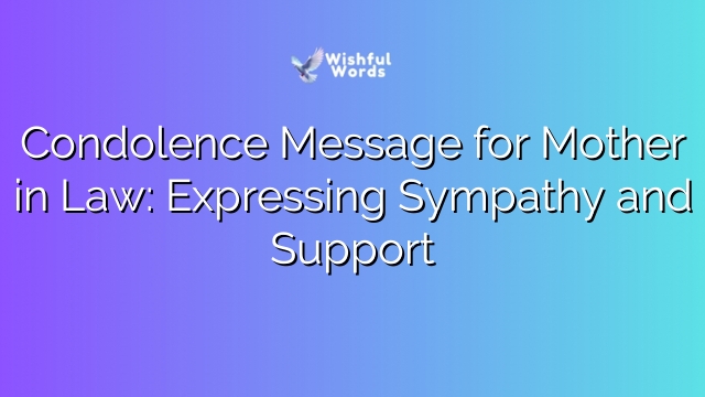 Condolence Message for Mother in Law: Expressing Sympathy and Support