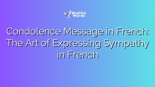 Condolence Message in French: The Art of Expressing Sympathy in French