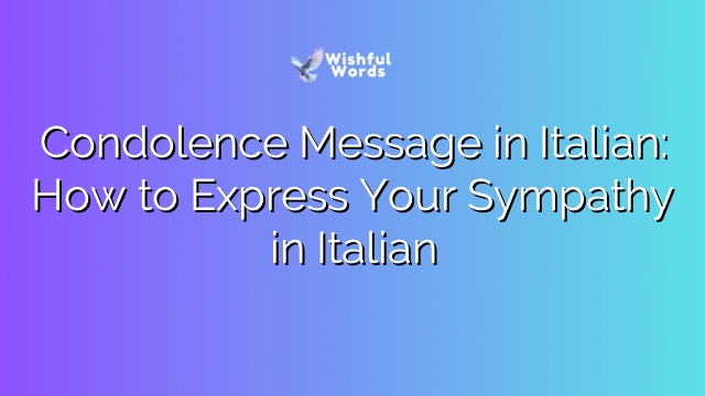 Condolence Message in Italian: How to Express Your Sympathy in Italian