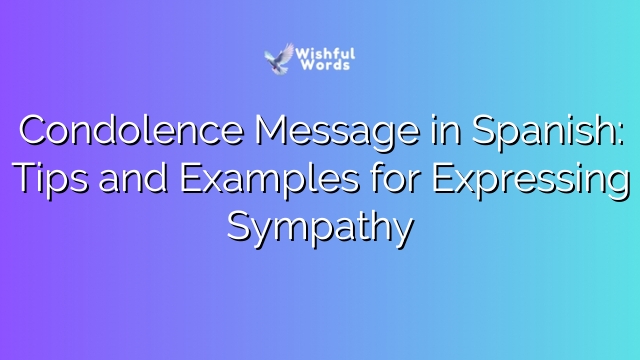 Condolence Message in Spanish: Tips and Examples for Expressing Sympathy