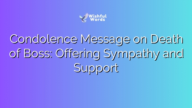 Condolence Message on Death of Boss: Offering Sympathy and Support