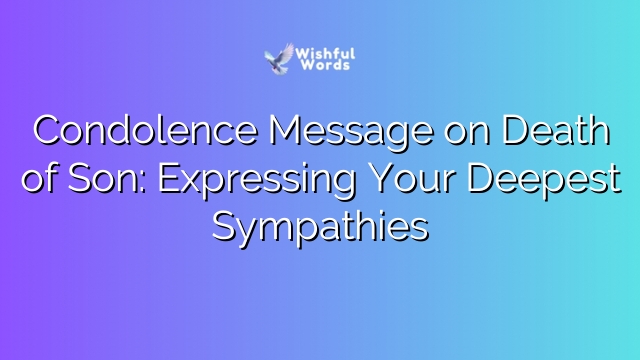 Condolence Message on Death of Son: Expressing Your Deepest Sympathies