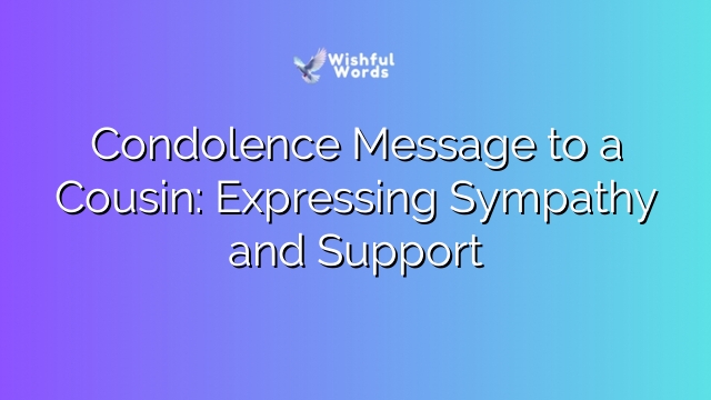 Condolence Message to a Cousin: Expressing Sympathy and Support