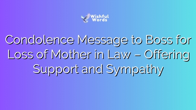 Condolence Message to Boss for Loss of Mother in Law – Offering Support and Sympathy
