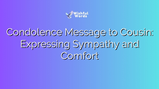 Condolence Message to Cousin: Expressing Sympathy and Comfort