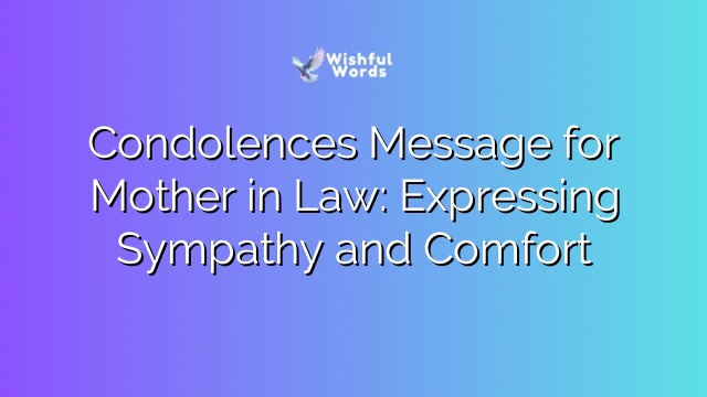 Condolences Message for Mother in Law: Expressing Sympathy and Comfort