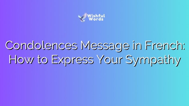 Condolences Message in French: How to Express Your Sympathy