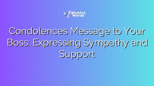 Condolences Message to Your Boss: Expressing Sympathy and Support