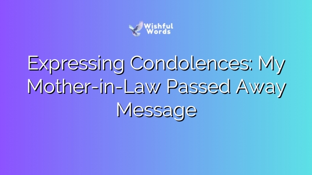Expressing Condolences: My Mother-in-Law Passed Away Message