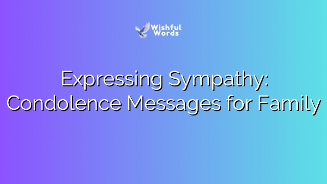 Expressing Sympathy: Condolence Messages for Family