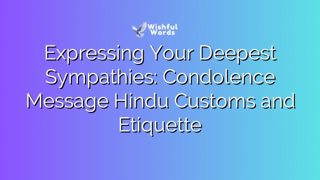 Expressing Your Deepest Sympathies: Condolence Message Hindu Customs and Etiquette