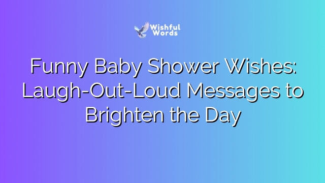 Funny Baby Shower Wishes: Laugh-Out-Loud Messages to Brighten the Day