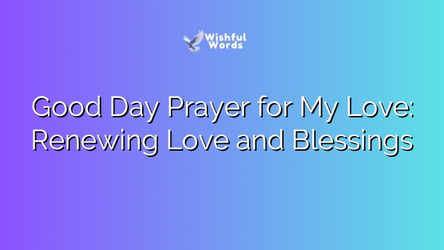 Good Day Prayer for My Love: Renewing Love and Blessings