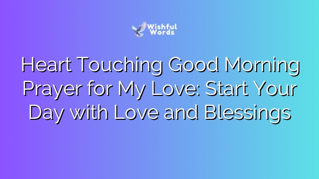 Heart Touching Good Morning Prayer for My Love: Start Your Day with Love and Blessings