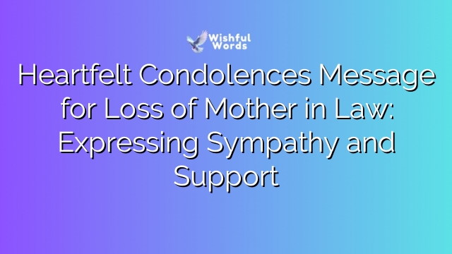 Heartfelt Condolences Message for Loss of Mother in Law: Expressing Sympathy and Support