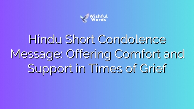 Hindu Short Condolence Message: Offering Comfort and Support in Times of Grief