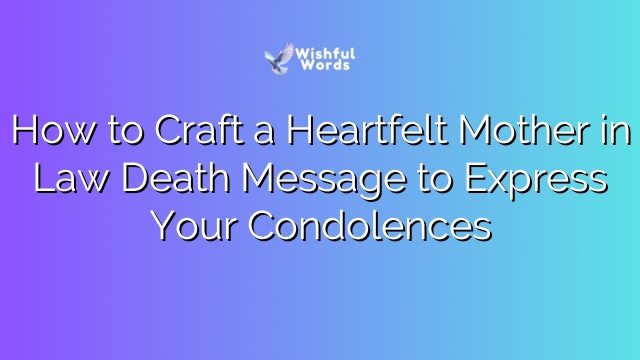 How to Craft a Heartfelt Mother in Law Death Message to Express Your Condolences